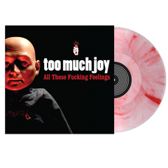 Too Much Joy "All These Fucking Feelings" LP - Clear w/ Red Swirl Vinyl