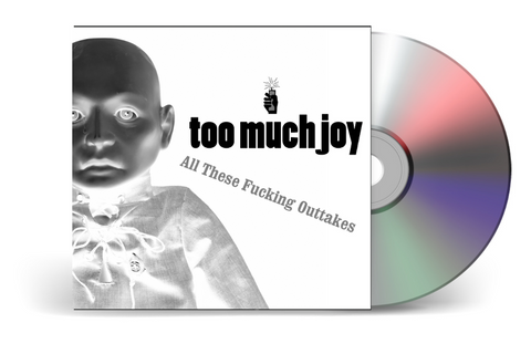 Too Much Joy's "All These Fucking Outtakes" on Limited Edition CD