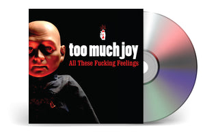 Too Much Joy "All These Fucking Feelings" CD