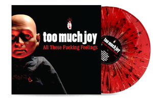 Too Much Joy "All These Fucking Feelings" LP - Limited Edition Red with Black Splatter!